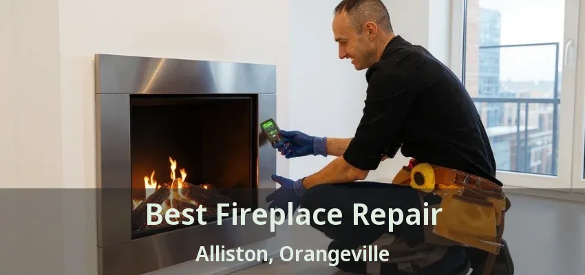 Best Fireplace Repair Alliston, Orangeville - ON Best Fireplace Repair Alliston, Orangeville - ON