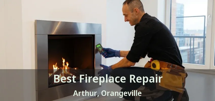 Best Fireplace Repair Arthur, Orangeville - ON Best Fireplace Repair Arthur, Orangeville - ON