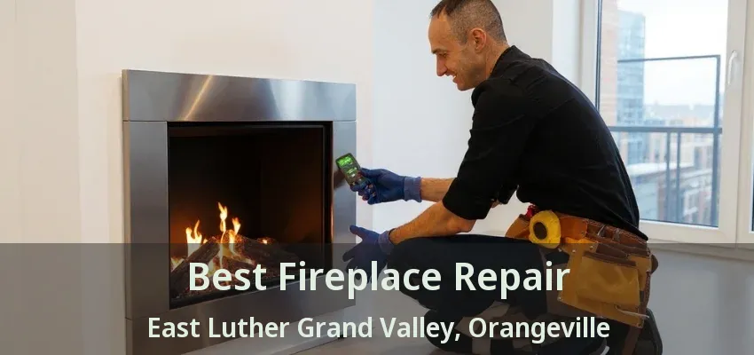 Best Fireplace Repair East Luther Grand Valley, Orangeville - ON Best Fireplace Repair East Luther Grand Valley, Orangeville - ON