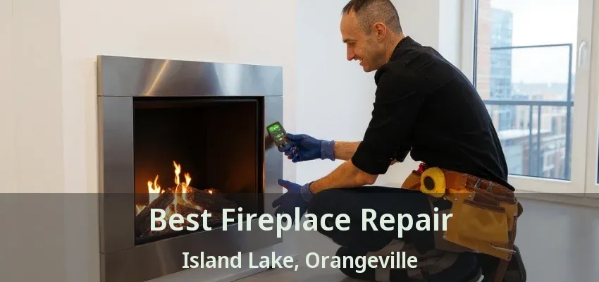 Best Fireplace Repair Island Lake, Orangeville - ON Best Fireplace Repair Island Lake, Orangeville - ON