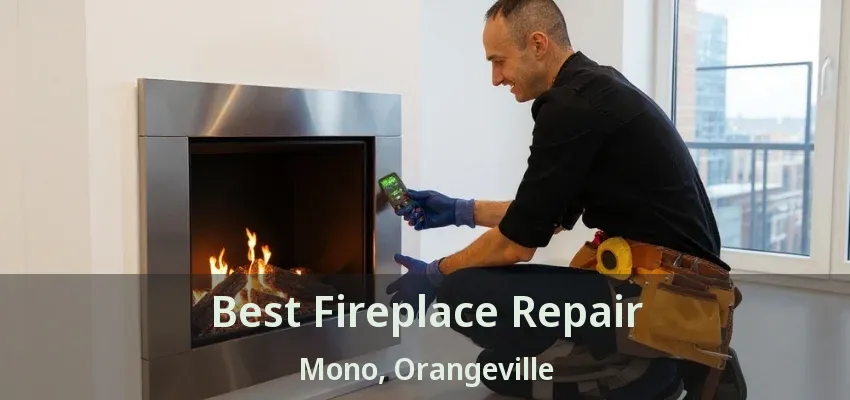 Best Fireplace Repair Mono, Orangeville - ON Best Fireplace Repair Mono, Orangeville - ON