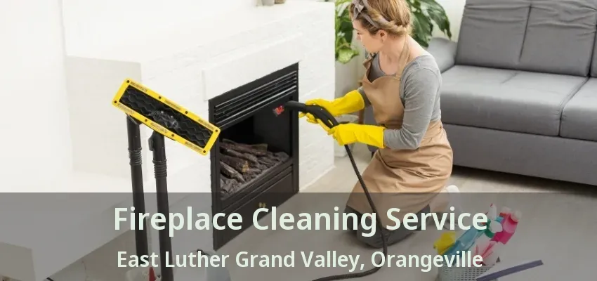 Fireplace Cleaning Service East Luther Grand Valley, Orangeville - ON Fireplace Cleaning Service East Luther Grand Valley, Orangeville - ON
