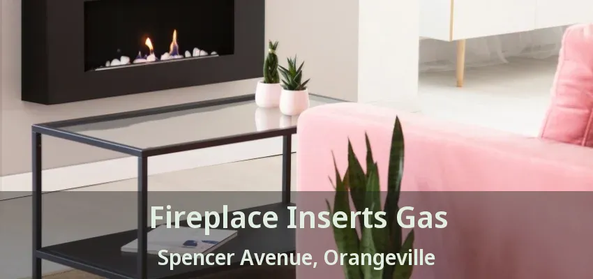 Fireplace Inserts Gas Spencer Avenue, Orangeville - ON