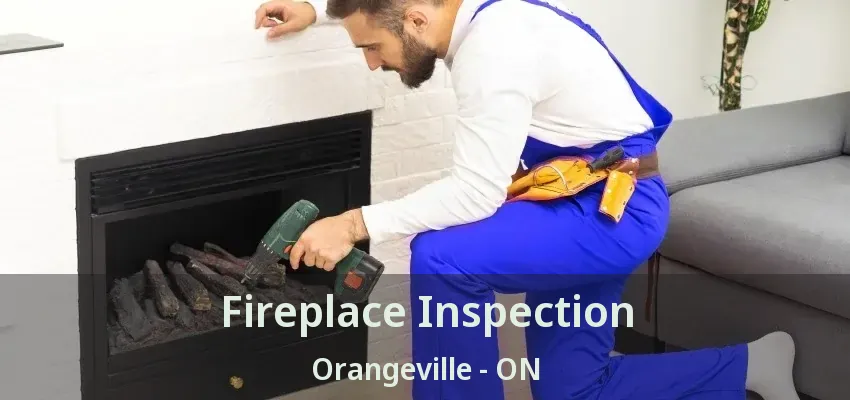 Fireplace Inspection Orangeville - ON