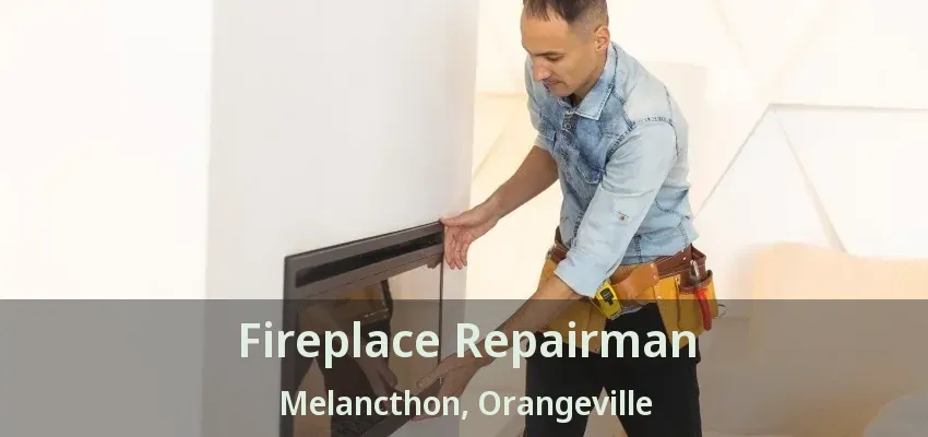 Fireplace Repairman Melancthon, Orangeville - ON Fireplace Repairman Melancthon, Orangeville - ON