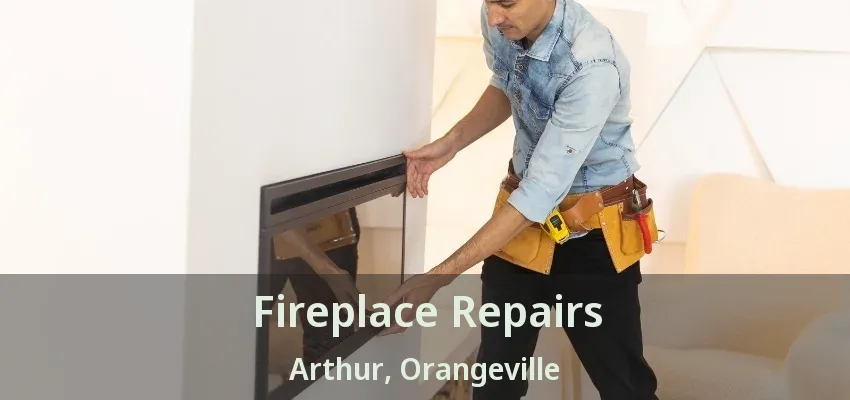 Fireplace Repairs Arthur, Orangeville - ON Fireplace Repairs Arthur, Orangeville - ON