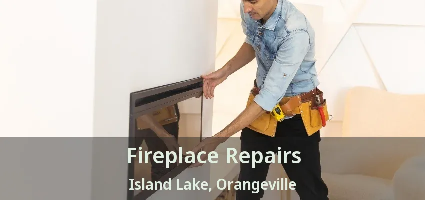Fireplace Repairs Island Lake, Orangeville - ON Fireplace Repairs Island Lake, Orangeville - ON