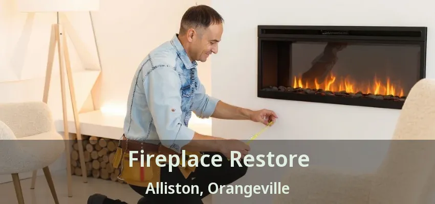 Fireplace Restore Alliston, Orangeville - ON Fireplace Restore Alliston, Orangeville - ON