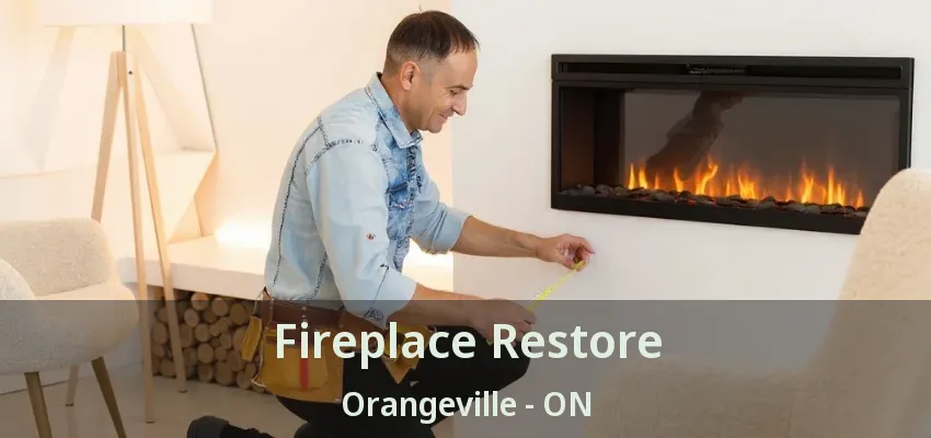 Fireplace Restore Orangeville - ON Fireplace Restore Orangeville - ON