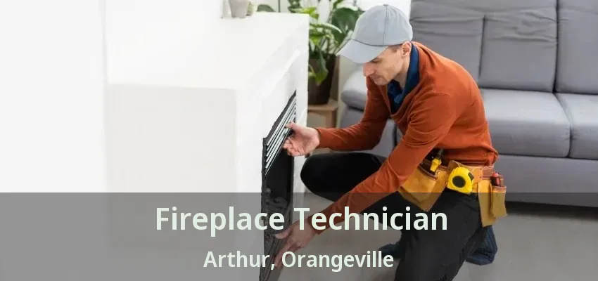 Fireplace Technician Arthur, Orangeville - ON Fireplace Technician Arthur, Orangeville - ON