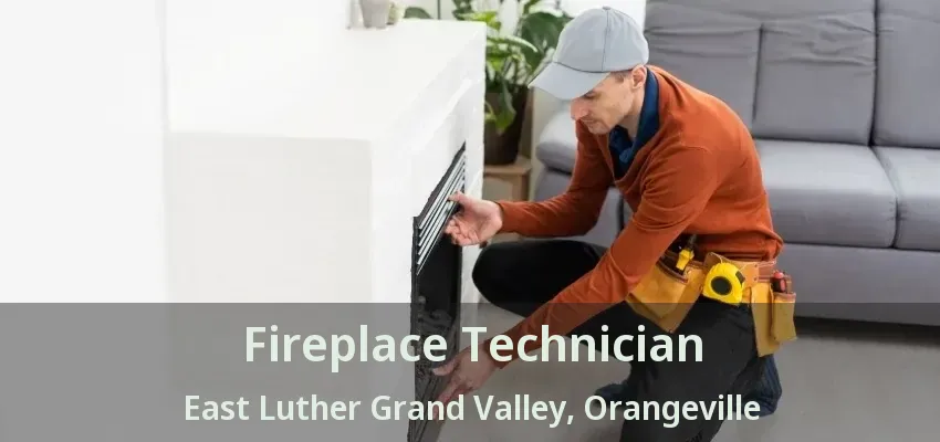 Fireplace Technician East Luther Grand Valley, Orangeville - ON Fireplace Technician East Luther Grand Valley, Orangeville - ON