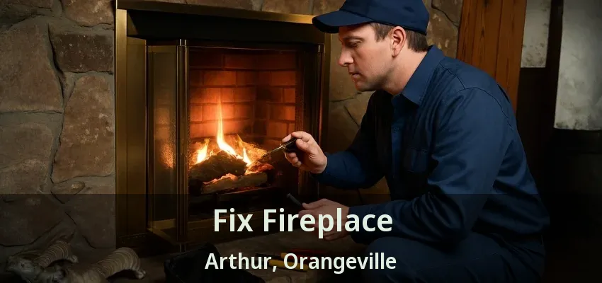 Fix Fireplace Arthur, Orangeville - ON Fix Fireplace Arthur, Orangeville - ON
