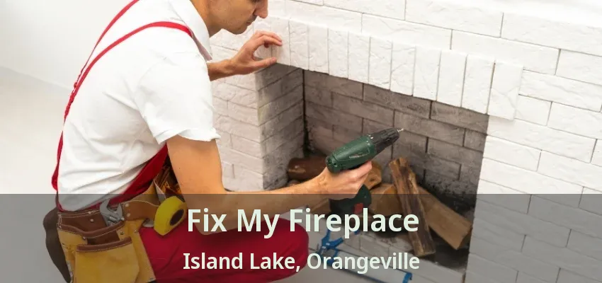 Fix My Fireplace Island Lake, Orangeville - ON Fix My Fireplace Island Lake, Orangeville - ON