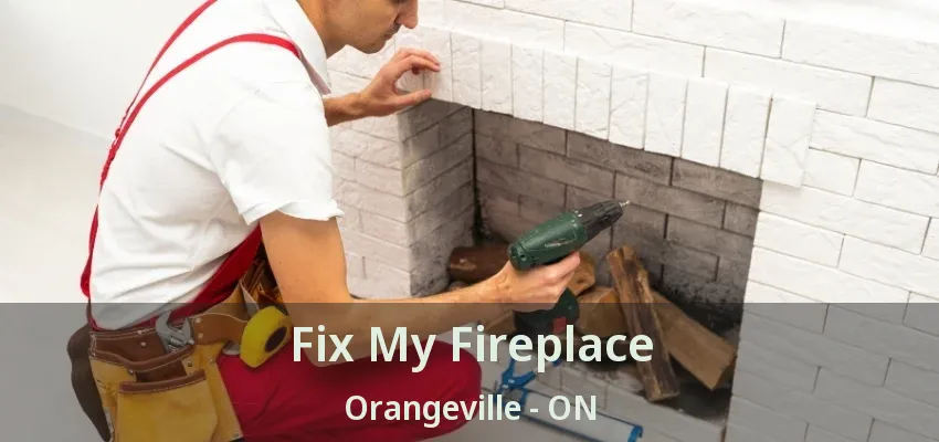 Fix My Fireplace Orangeville - ON Fix My Fireplace Orangeville - ON
