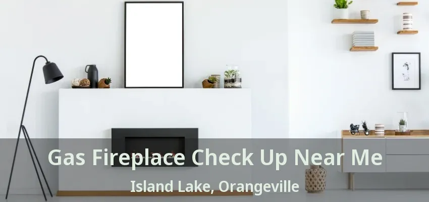 Gas Fireplace Check Up Near Me Island Lake, Orangeville - ON Gas Fireplace Check Up Near Me Island Lake, Orangeville - ON