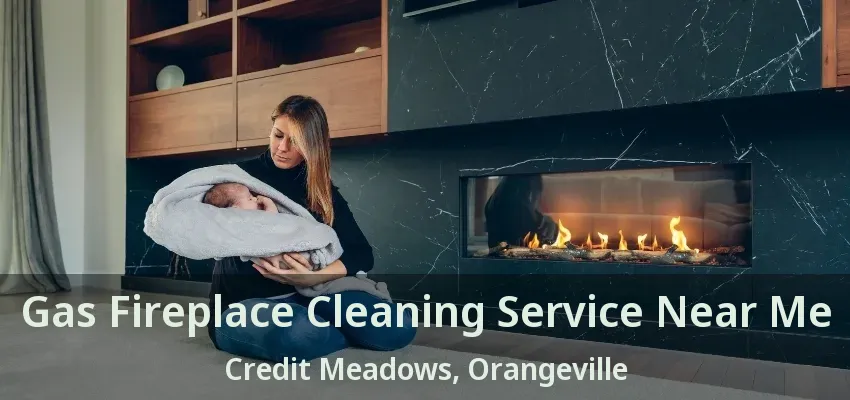 Gas Fireplace Cleaning Service Near Me Credit Meadows, Orangeville - ON Gas Fireplace Cleaning Service Near Me Credit Meadows, Orangeville - ON