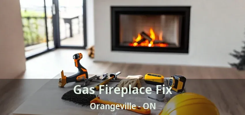 Gas Fireplace Fix Orangeville - ON Gas Fireplace Fix Orangeville - ON