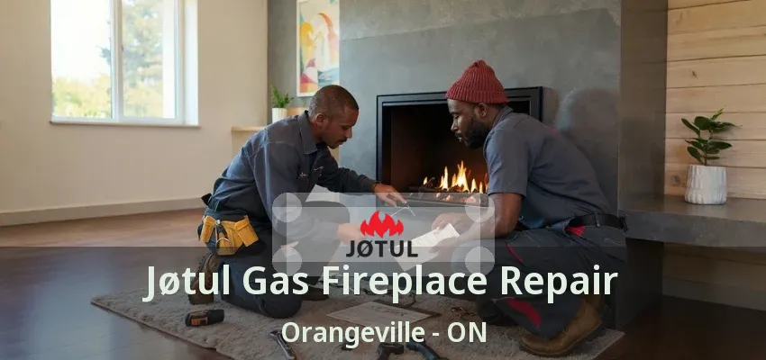 Jøtul Gas Fireplace Repair Orangeville - ON Jøtul Gas Fireplace Repair Orangeville - ON