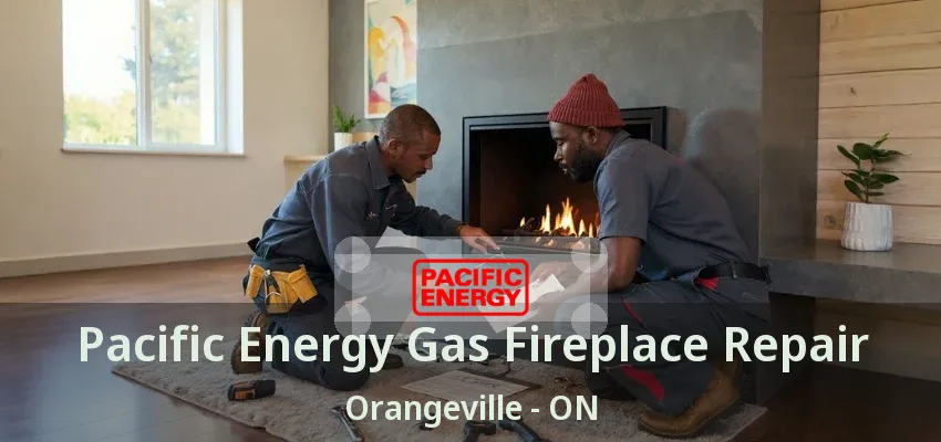 Pacific Energy Gas Fireplace Repair Orangeville - ON Pacific Energy Gas Fireplace Repair Orangeville - ON