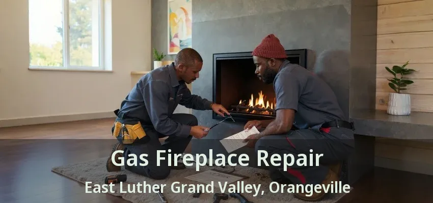 Gas Fireplace Repair East Luther Grand Valley, Orangeville - ON Gas Fireplace Repair East Luther Grand Valley, Orangeville - ON