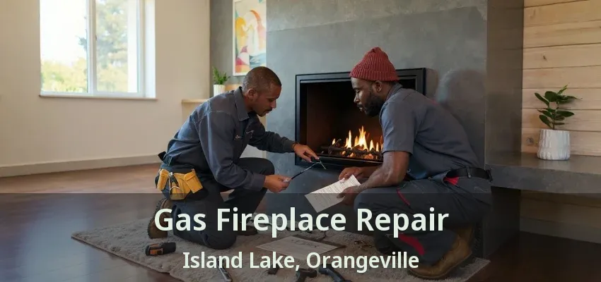 Gas Fireplace Repair Island Lake, Orangeville - ON Gas Fireplace Repair Island Lake, Orangeville - ON