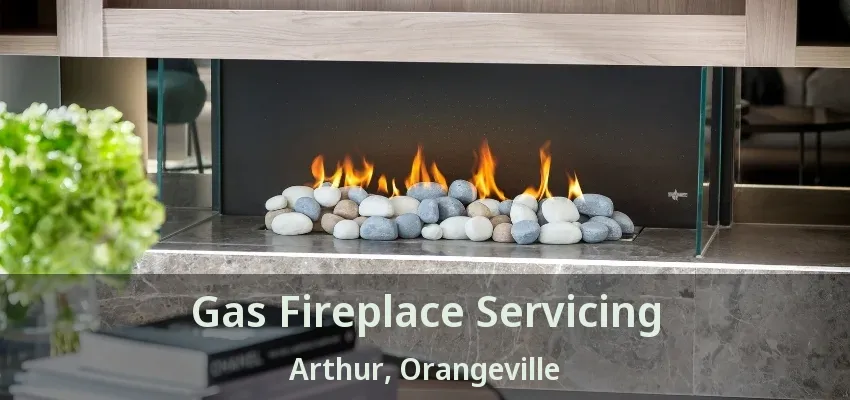 Gas Fireplace Servicing Arthur, Orangeville - ON Gas Fireplace Servicing Arthur, Orangeville - ON
