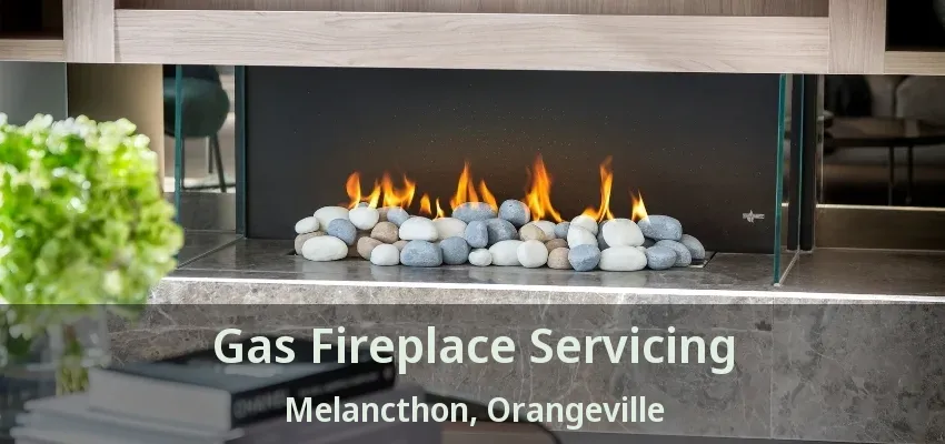 Gas Fireplace Servicing Melancthon, Orangeville - ON Gas Fireplace Servicing Melancthon, Orangeville - ON