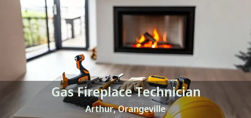 Gas Fireplace Technician Arthur, Orangeville - ON Gas Fireplace Technician Arthur, Orangeville - ON