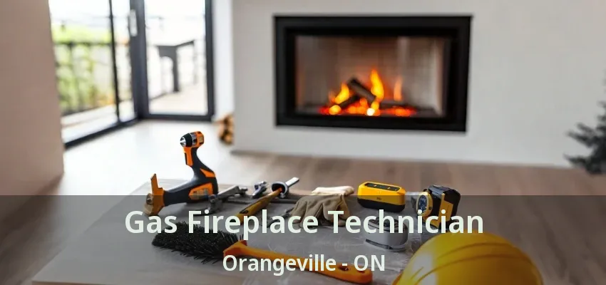 Gas Fireplace Technician Orangeville - ON