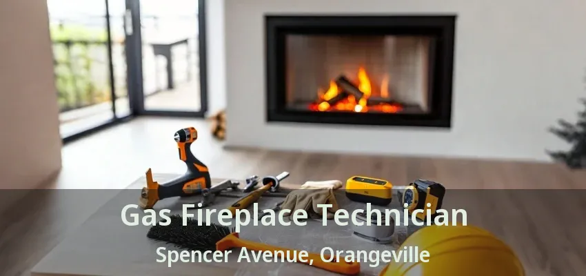 Gas Fireplace Technician Spencer Avenue, Orangeville - ON
