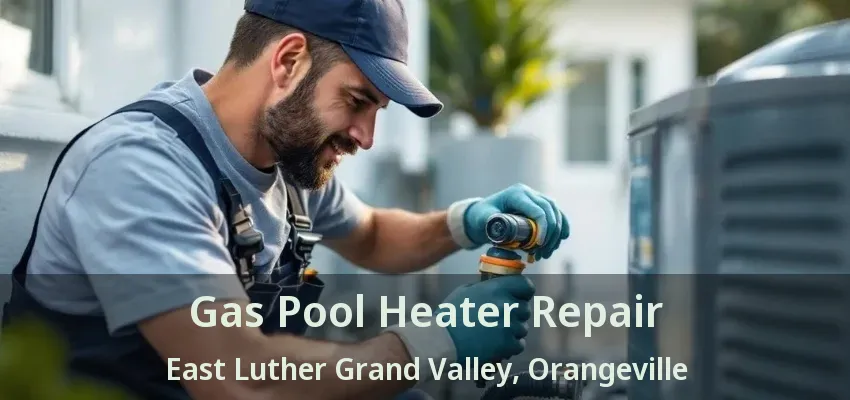 Gas Pool Heater Repair East Luther Grand Valley, Orangeville - ON Gas Pool Heater Repair East Luther Grand Valley, Orangeville - ON