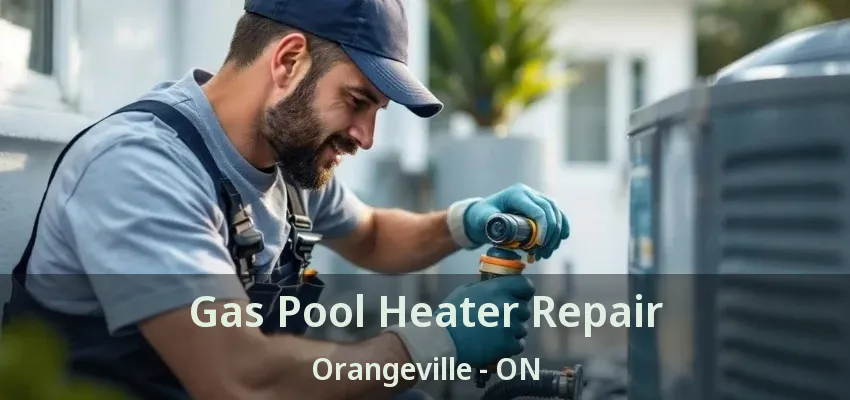 Gas Pool Heater Repair Orangeville - ON Gas Pool Heater Repair Orangeville - ON
