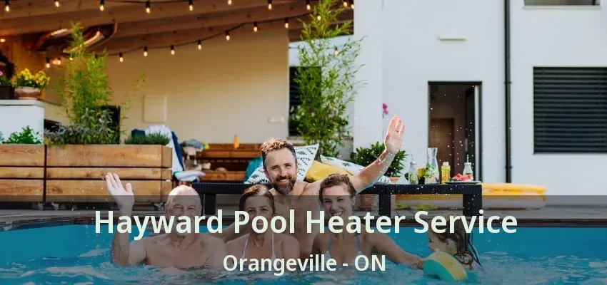 Hayward Pool Heater Service Orangeville - ON Hayward Pool Heater Service Orangeville - ON