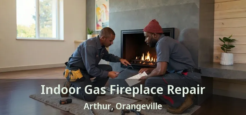 Indoor Gas Fireplace Repair Arthur, Orangeville - ON Indoor Gas Fireplace Repair Arthur, Orangeville - ON