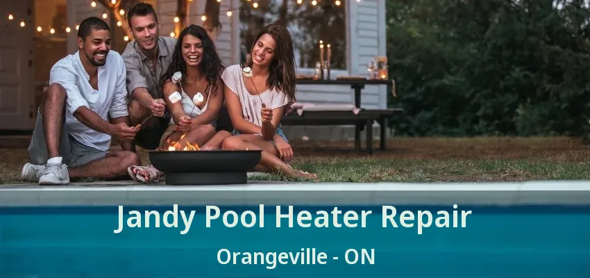 Jandy Pool Heater Repair Orangeville - ON Jandy Pool Heater Repair Orangeville - ON