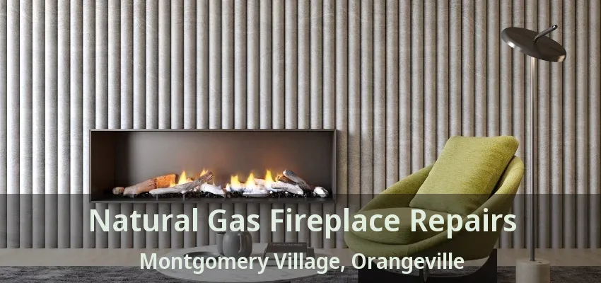 Natural Gas Fireplace Repairs Montgomery Village, Orangeville - ON Natural Gas Fireplace Repairs Montgomery Village, Orangeville - ON