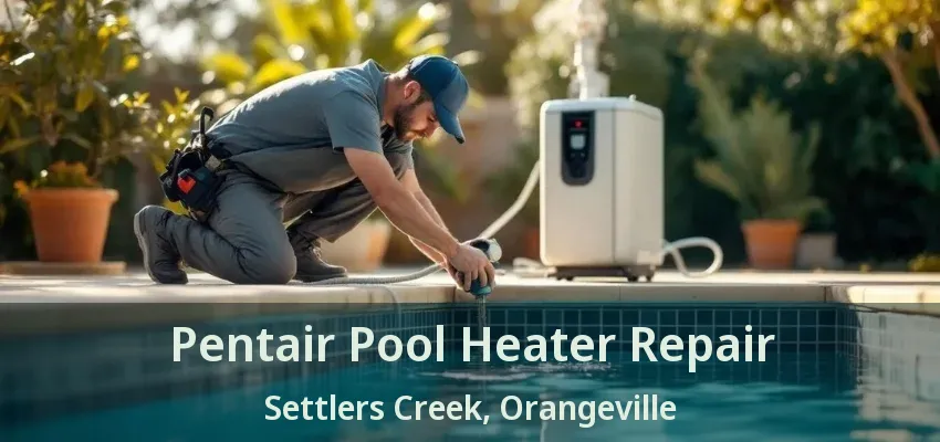 Pentair Pool Heater Repair Settlers Creek, Orangeville - ON Pentair Pool Heater Repair Settlers Creek, Orangeville - ON