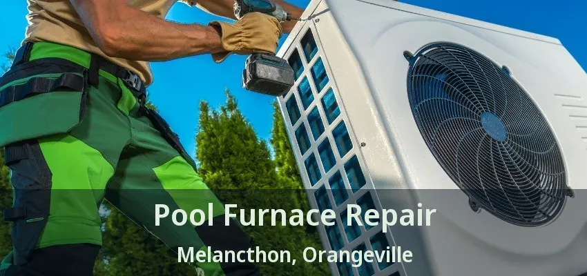 Pool Furnace Repair Melancthon, Orangeville - ON Pool Furnace Repair Melancthon, Orangeville - ON