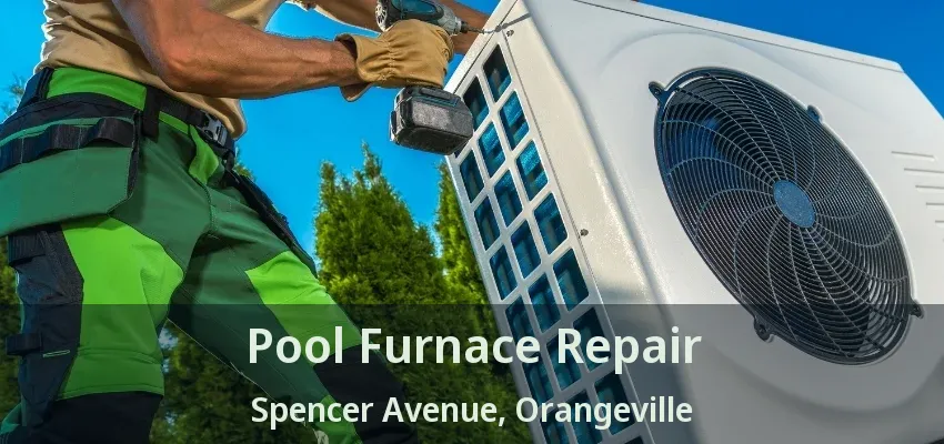 Pool Furnace Repair Spencer Avenue, Orangeville - ON Pool Furnace Repair Spencer Avenue, Orangeville - ON