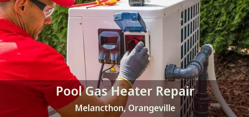 Pool Gas Heater Repair Melancthon, Orangeville - ON Pool Gas Heater Repair Melancthon, Orangeville - ON