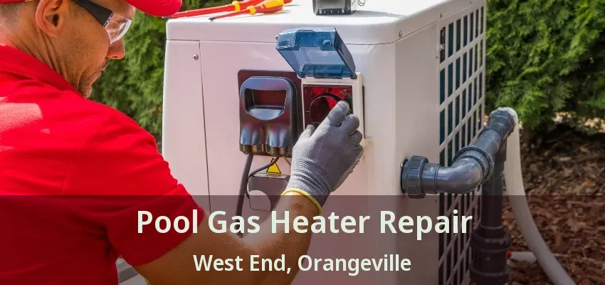 Pool Gas Heater Repair West End, Orangeville - ON Pool Gas Heater Repair West End, Orangeville - ON