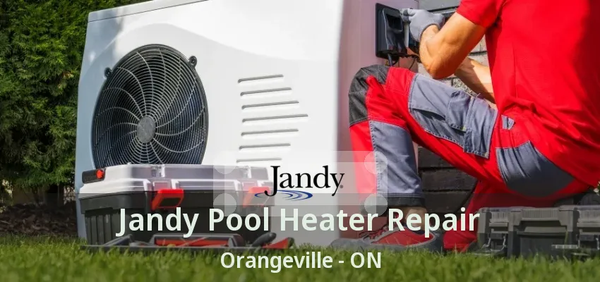 Jandy Pool Heater Repair Orangeville - ON Jandy Pool Heater Repair Orangeville - ON