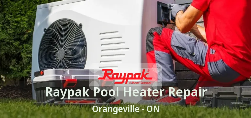 Raypak Pool Heater Repair Orangeville - ON