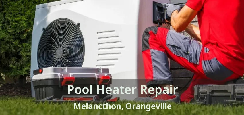 Pool Heater Repair Melancthon, Orangeville - ON Pool Heater Repair Melancthon, Orangeville - ON