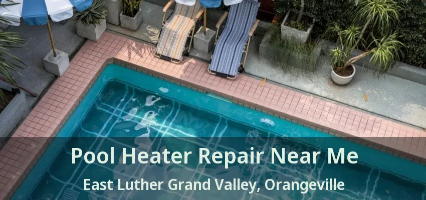 Pool Heater Repair Near Me East Luther Grand Valley, Orangeville - ON Pool Heater Repair Near Me East Luther Grand Valley, Orangeville - ON