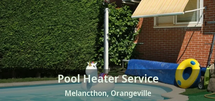 Pool Heater Service Melancthon, Orangeville - ON Pool Heater Service Melancthon, Orangeville - ON
