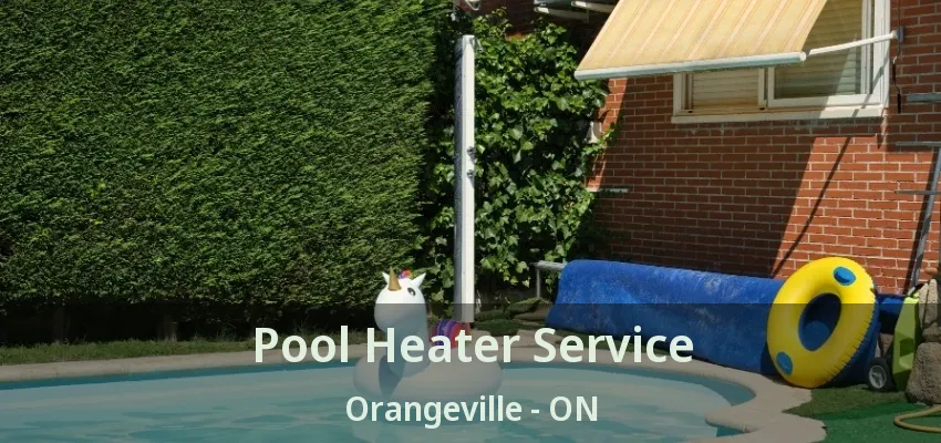 Pool Heater Service Orangeville - ON Pool Heater Service Orangeville - ON