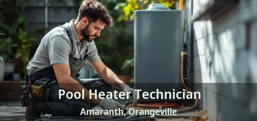 Pool Heater Technician Amaranth, Orangeville - ON Pool Heater Technician Amaranth, Orangeville - ON