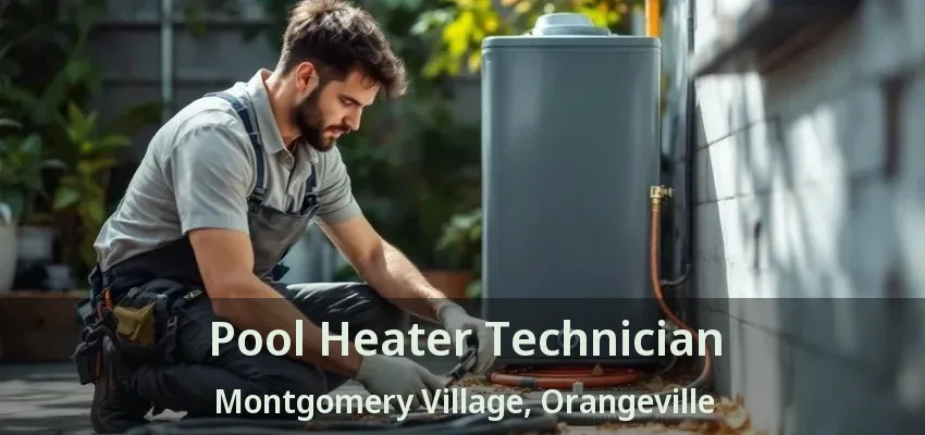 Pool Heater Technician Montgomery Village, Orangeville - ON Pool Heater Technician Montgomery Village, Orangeville - ON