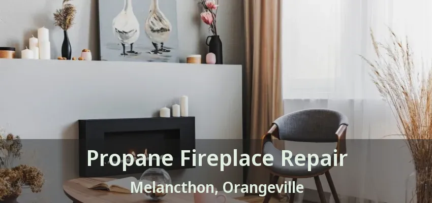 Propane Fireplace Repair Melancthon, Orangeville - ON Propane Fireplace Repair Melancthon, Orangeville - ON